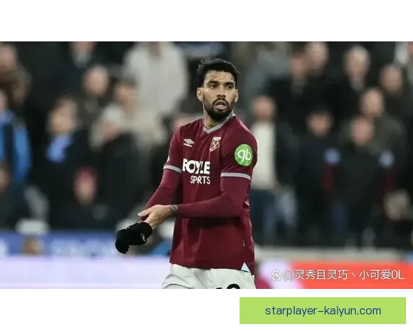 英超卢卡斯·帕奎塔持续提升，近期表现备受关注